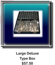 Large Deluxe Type Box $57.50